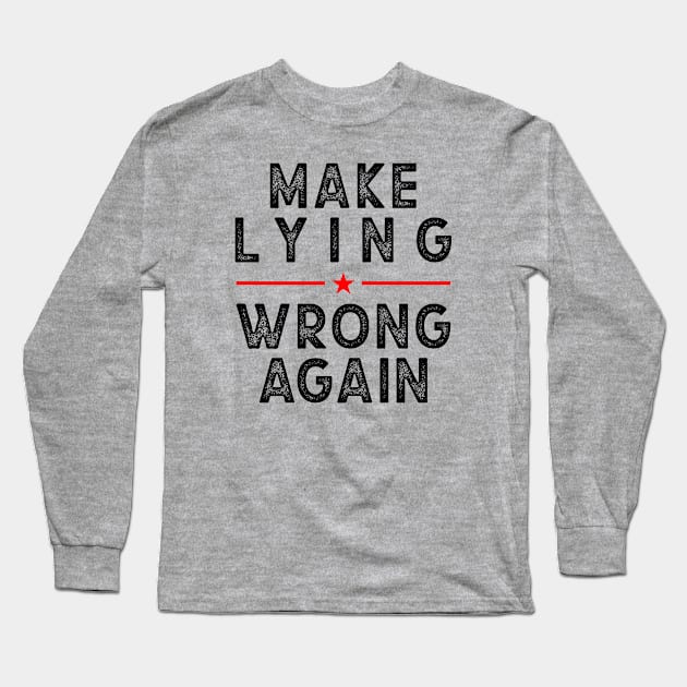 Make Lying Wrong Again, Against Trump Long Sleeve T-Shirt by idjie